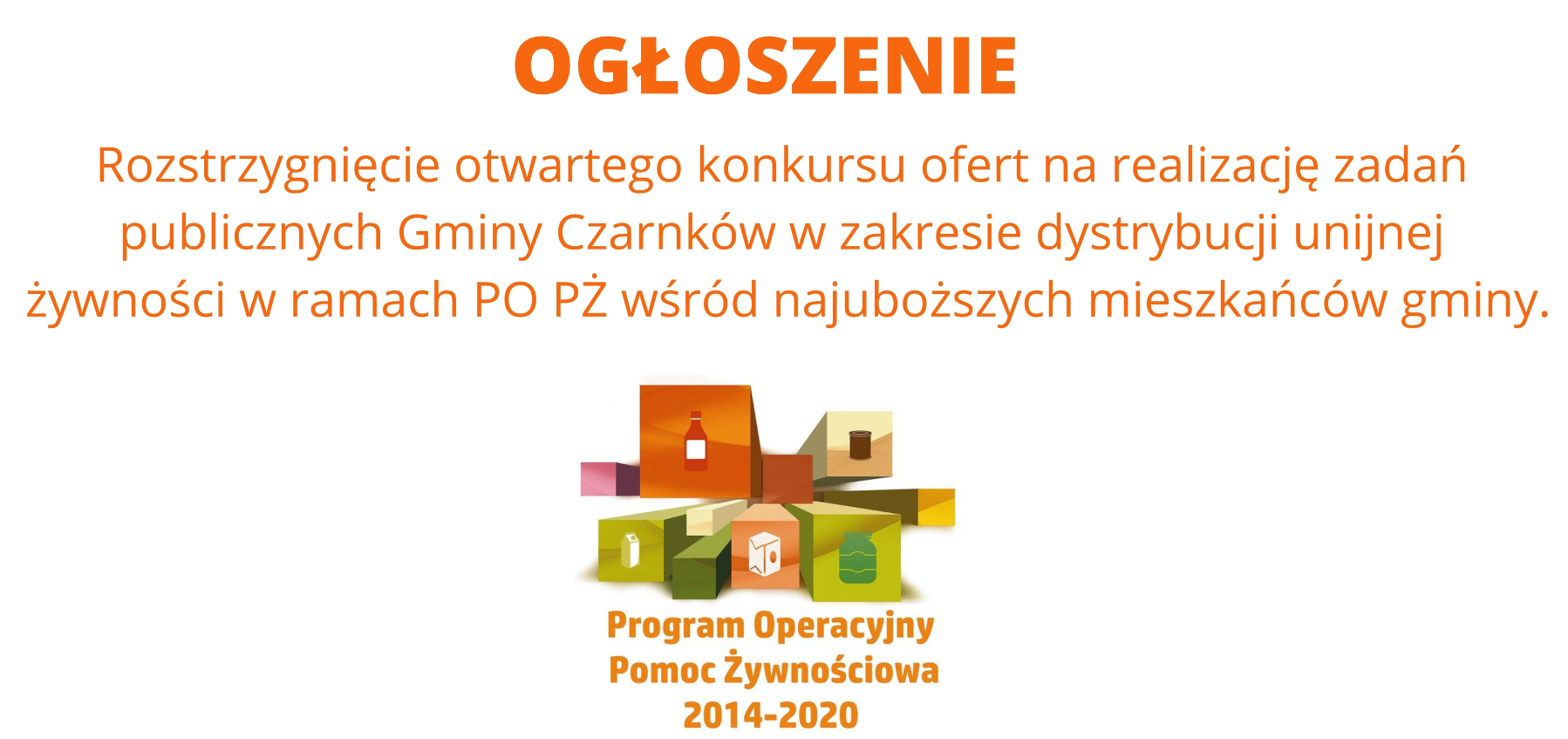 Rozstrzygnięcie otwartego konkursu ofert na wsparcie realizacji zadań publicznych Gminy Czarnków w 2022 roku w zakresie dystrybucji unijnej żywności w ramach PO PŻ wśród najuboższych mieszkańców gminy.